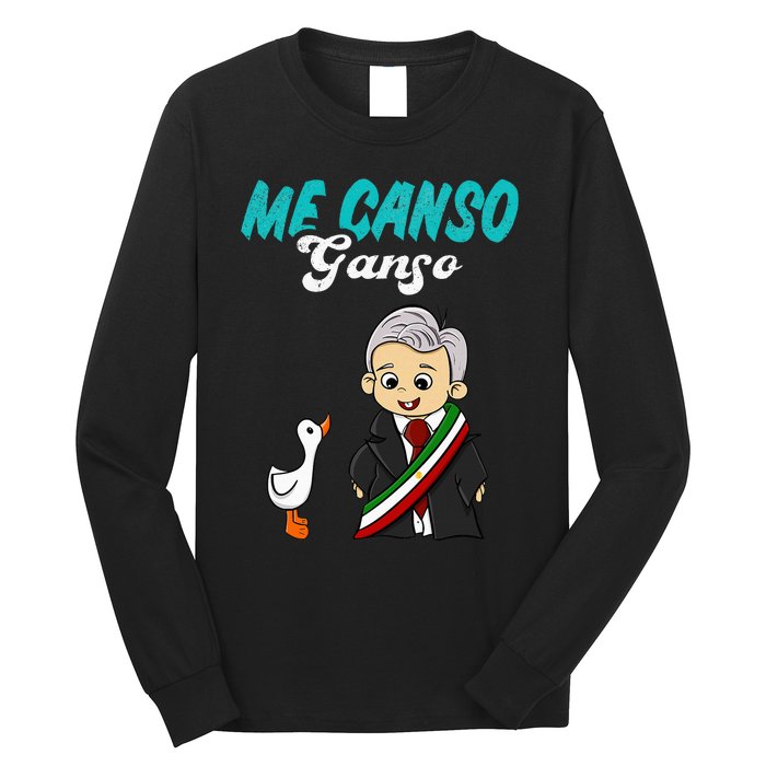 Me Canso Ganso Baby Amlo Cute Lopez Obrador Mexico Long Sleeve Shirt