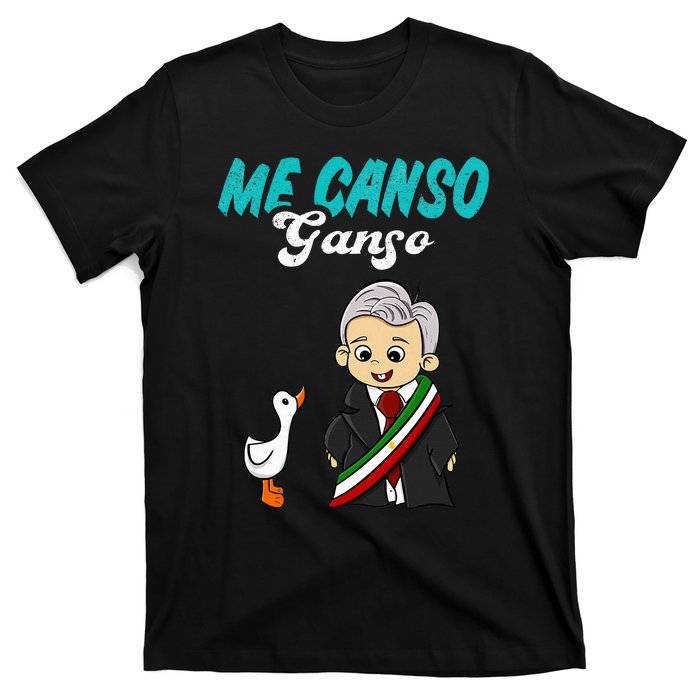 Me Canso Ganso Baby Amlo Cute Lopez Obrador Mexico T-Shirt