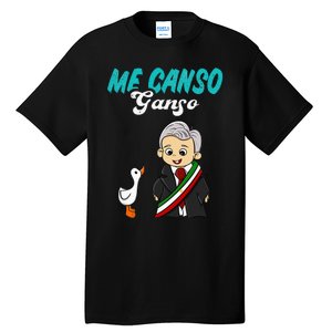 Me Canso Ganso Baby Amlo Cute Lopez Obrador Mexico Tall T-Shirt