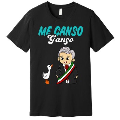 Me Canso Ganso Baby Amlo Cute Lopez Obrador Mexico Premium T-Shirt