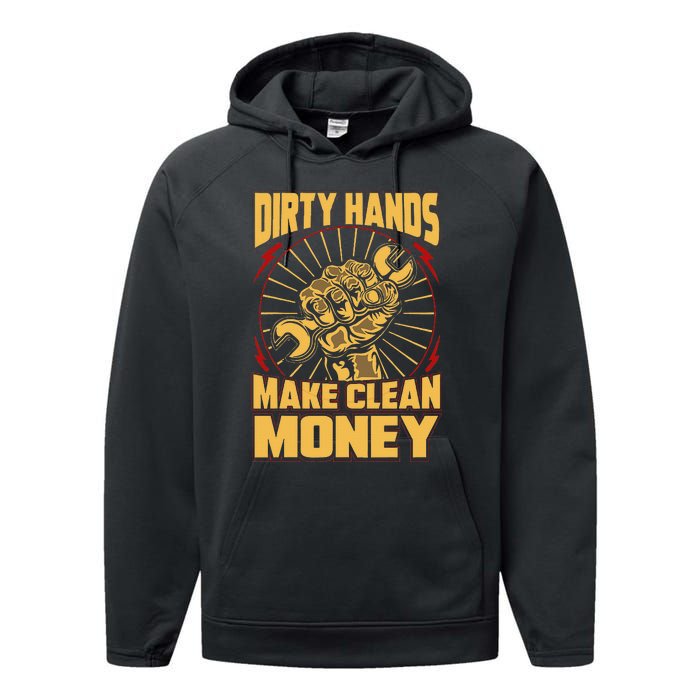 Mechanic Car Guy Dirty Hands Make Clean Money Performance Fleece Hoodie