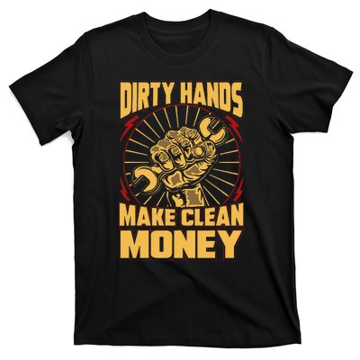 Mechanic Car Guy Dirty Hands Make Clean Money T-Shirt