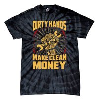 Mechanic Car Guy Dirty Hands Make Clean Money Tie-Dye T-Shirt