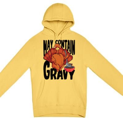 May Contain Gravy Funny Thanksgiving Turkey Feast Gift Premium Pullover Hoodie