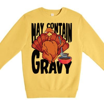 May Contain Gravy Funny Thanksgiving Turkey Feast Gift Premium Crewneck Sweatshirt