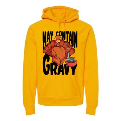 May Contain Gravy Funny Thanksgiving Turkey Feast Gift Premium Hoodie