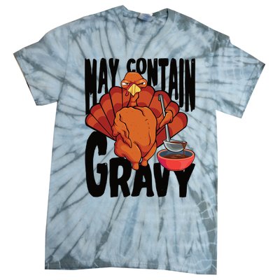 May Contain Gravy Funny Thanksgiving Turkey Feast Gift Tie-Dye T-Shirt