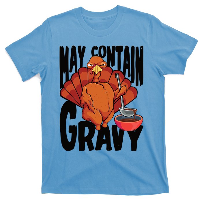 May Contain Gravy Funny Thanksgiving Turkey Feast Gift T-Shirt