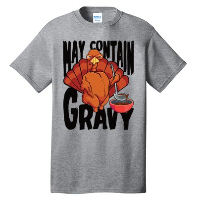 May Contain Gravy Funny Thanksgiving Turkey Feast Gift Tall T-Shirt