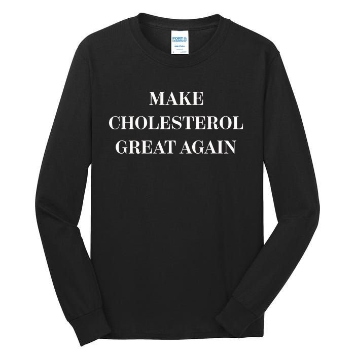 Make Cholesterol Great Again Tall Long Sleeve T-Shirt