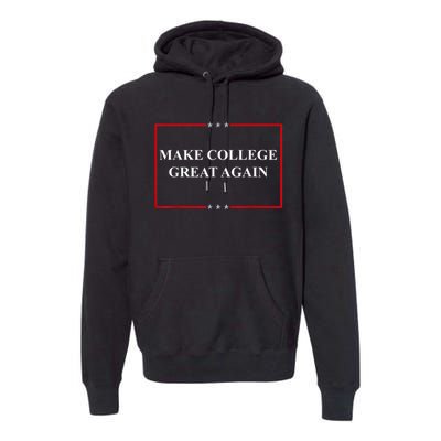 Make College Great Again Premium Hoodie