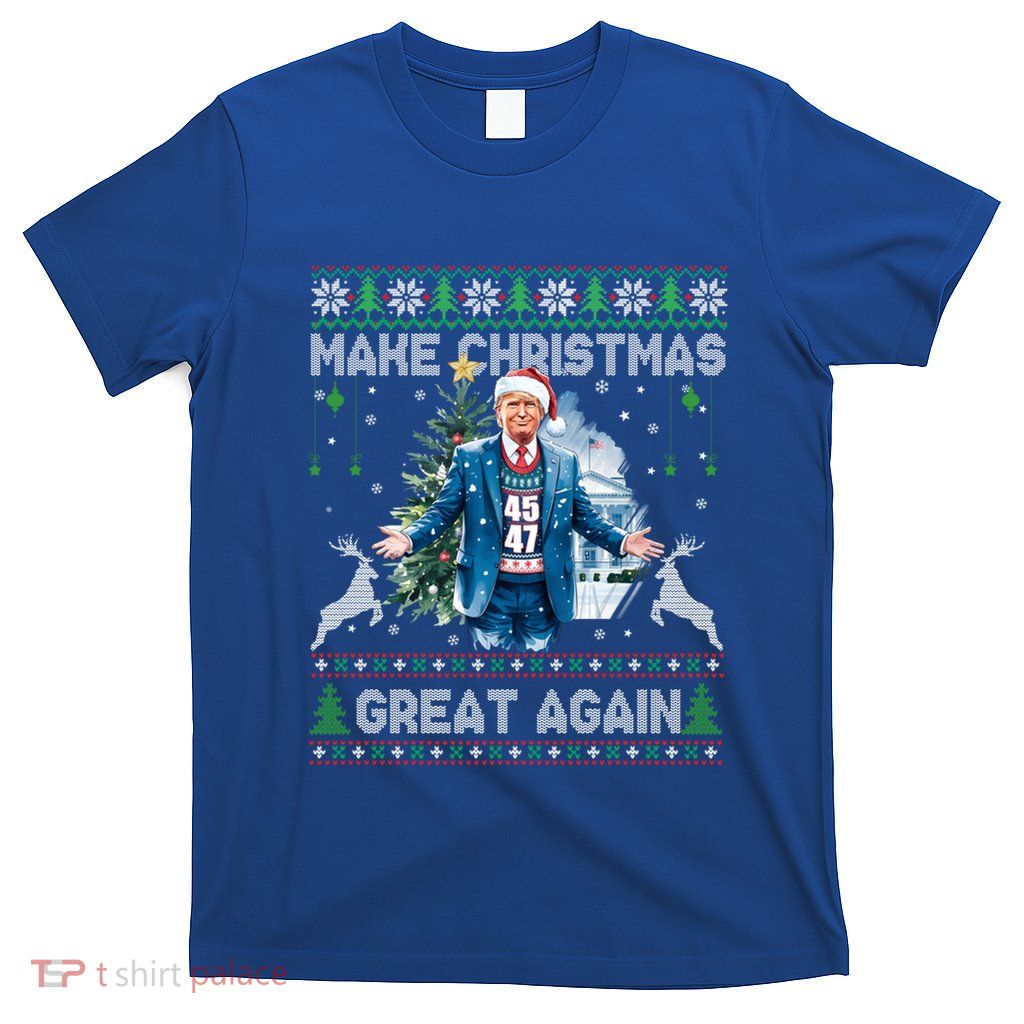 Make Christmas Great Again Ugly Funny Trump 47 Xmas Great Gift T-Shirt