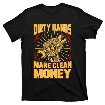 Mechanic Car Guy Dirty Hands Make Clean Money T-Shirt