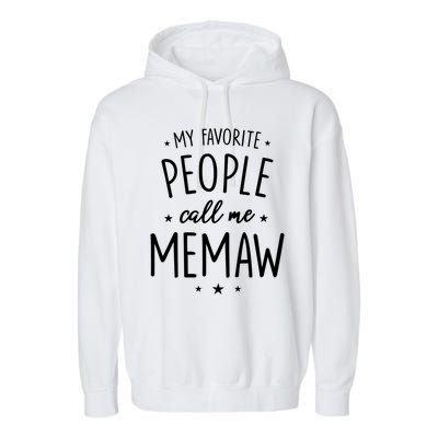 Memaw Cute Gift: My Favorite People Call Me Memaw Gift Garment-Dyed Fleece Hoodie