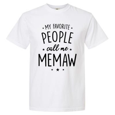 Memaw Cute Gift: My Favorite People Call Me Memaw Gift Garment-Dyed Heavyweight T-Shirt