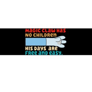 Magic Claw Has No Children His Days Are Free And Wasy Bumper Sticker