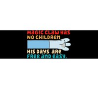 Magic Claw Has No Children His Days Are Free And Wasy Bumper Sticker