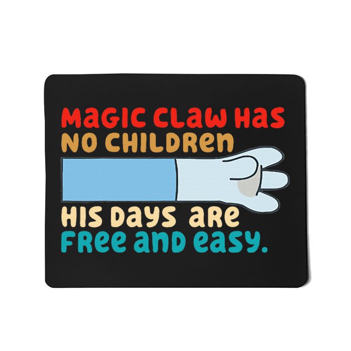 Magic Claw Has No Children His Days Are Free And Wasy Mousepad