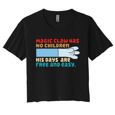 Magic Claw Has No Children His Days Are Free And Wasy Women's Crop Top Tee