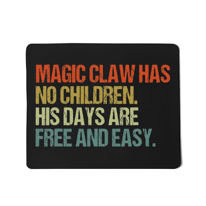 Magic Claw Has No Children His Days Are Free And Easy Mousepad