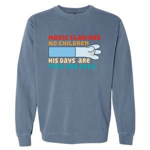 Magic Claw Has No Children His Days Are Free And Wasy Garment-Dyed Sweatshirt