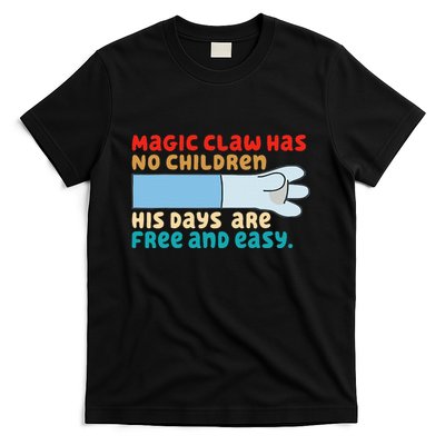 Magic Claw Has No Children His Days Are Free And Wasy T-Shirt