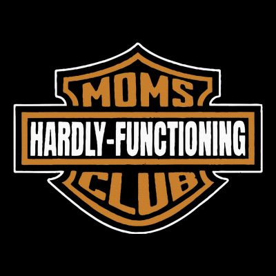 Moms Club Hardly Functioning Tired Moms Club Bad Moms Club T-Shirt