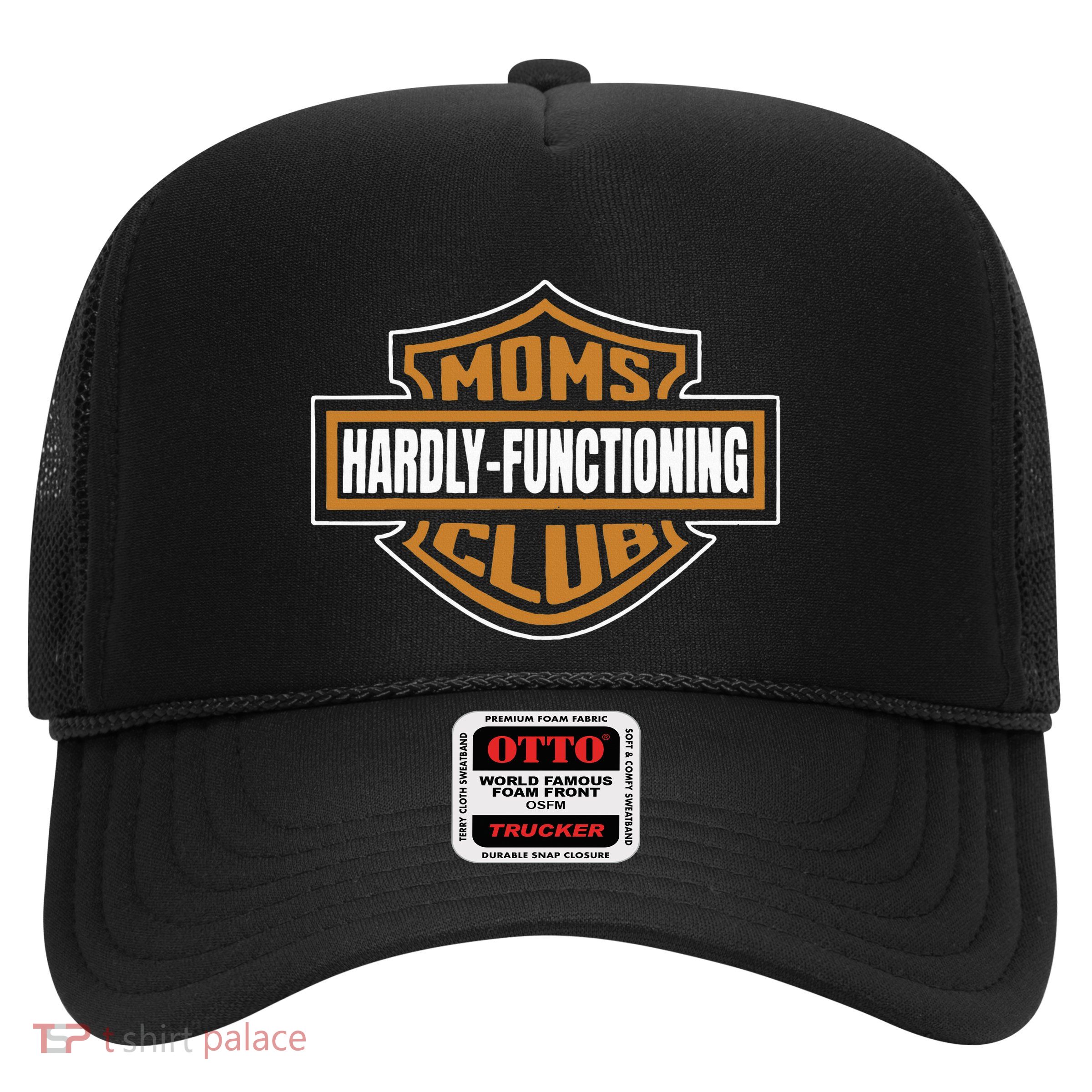 Moms Club Hardly Functioning Tired Moms Club Bad Moms Club Trucker Hat