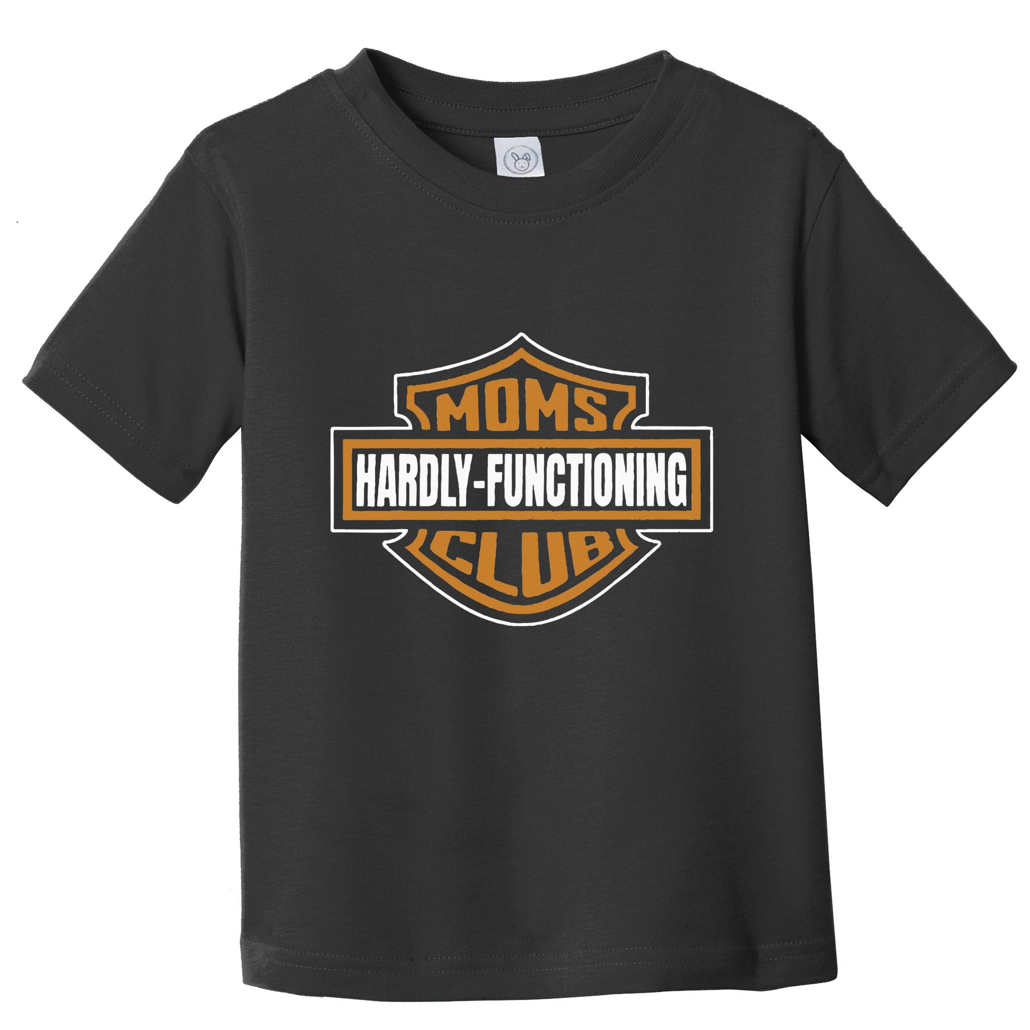 Moms Club Hardly Functioning Tired Moms Club Bad Moms Club Toddler T-Shirt