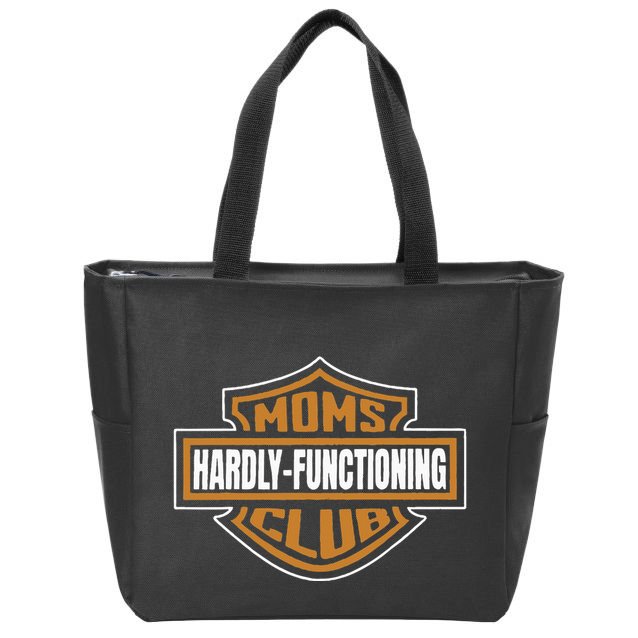 Moms Club Hardly Functioning Tired Moms Club Bad Moms Club Zip Tote Bag