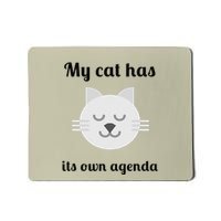 My Cat Has Its Own Agenda Mousepad