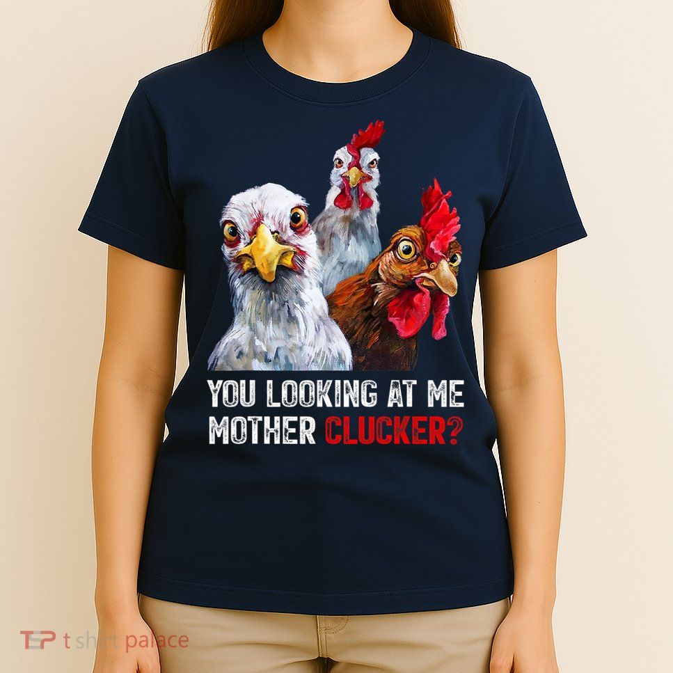 Mother Clucker Hen Humor | Chicken Shirts For Chicken Lovers T-Shirt