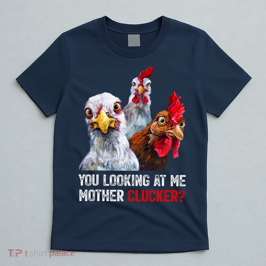 Mother Clucker Hen Humor | Chicken Shirts For Chicken Lovers T-Shirt