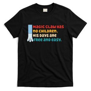 Magic Claw Has No Children His Days Are Free And Wasy T-Shirt