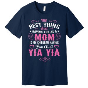 My Children Having You As A Yia Yia & Mom Mothers Day Gift Premium T-Shirt