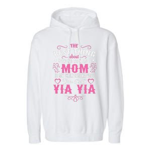 My Children Having You As A Yia Yia & Mom Mothers Day Gift Garment-Dyed Fleece Hoodie