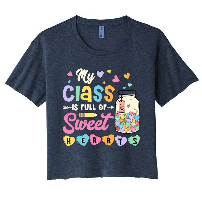 My Class Is Full Of Sweet Hearts Teacher Valentines Day Women's Crop Top Tee