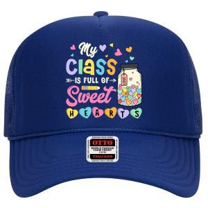 My Class Is Full Of Sweet Hearts Teacher Valentines Day High Crown Mesh Back Trucker Hat