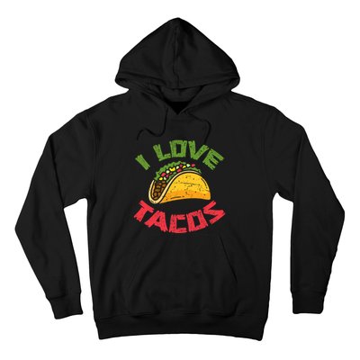 Mexican Cuisine I Love Tacos Foodie Mexico Tacos Lover Taco Hoodie