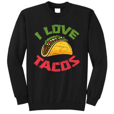 Mexican Cuisine I Love Tacos Foodie Mexico Tacos Lover Taco Sweatshirt