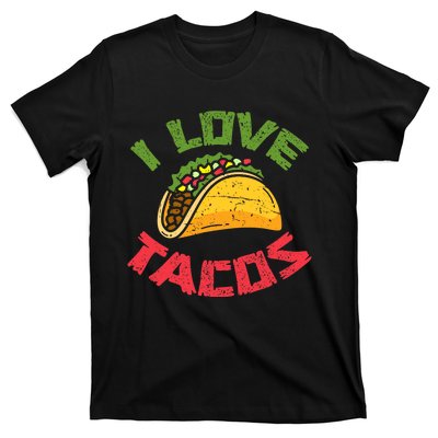 Mexican Cuisine I Love Tacos Foodie Mexico Tacos Lover Taco T-Shirt