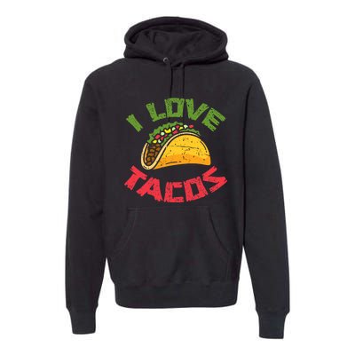 Mexican Cuisine I Love Tacos Foodie Mexico Tacos Lover Taco Premium Hoodie