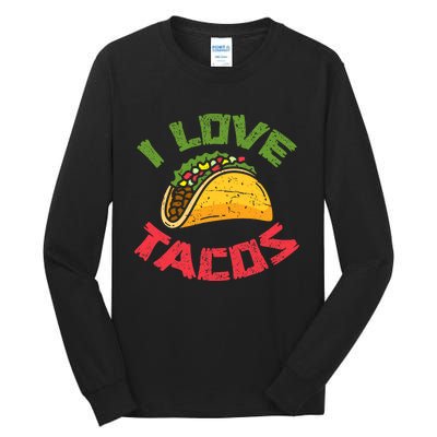 Mexican Cuisine I Love Tacos Foodie Mexico Tacos Lover Taco Tall Long Sleeve T-Shirt