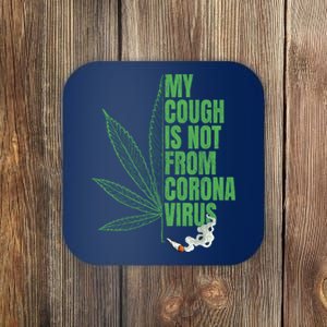 My Cough Isnt From The Virus Funny 420 Marijuana Weed Coaster