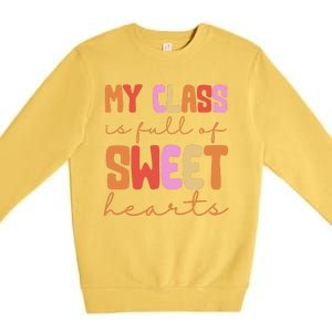 My Class Is Full Of Sweet Hearts Cute Valentine Teacher Premium Crewneck Sweatshirt