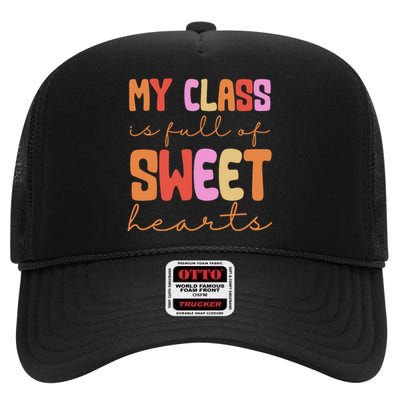 My Class Is Full Of Sweet Hearts Cute Valentine Teacher High Crown Mesh Back Trucker Hat