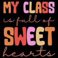 My Class Is Full Of Sweet Hearts Cute Valentine Teacher Mug