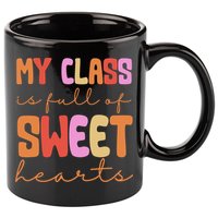 My Class Is Full Of Sweet Hearts Cute Valentine Teacher 11oz C Handle Ceramic Mug