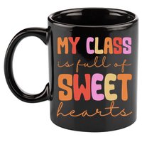 My Class Is Full Of Sweet Hearts Cute Valentine Teacher 11oz C Handle Ceramic Mug