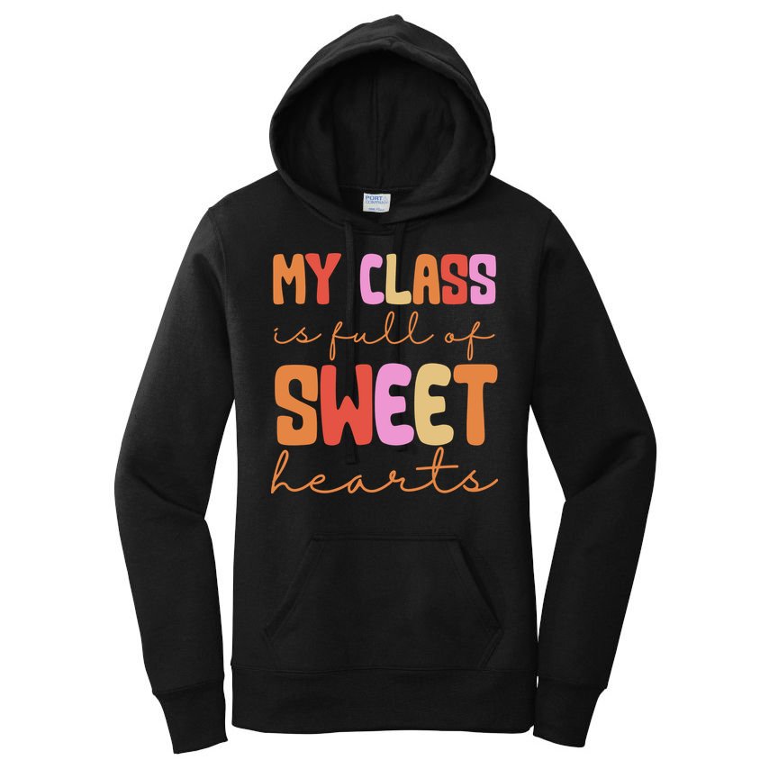 My Class Is Full Of Sweet Hearts Cute Valentine Teacher Women's Pullover Hoodie